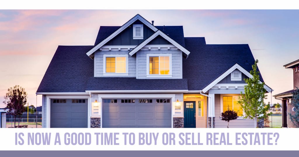 Buy or Sell Real Estate Now or Later?